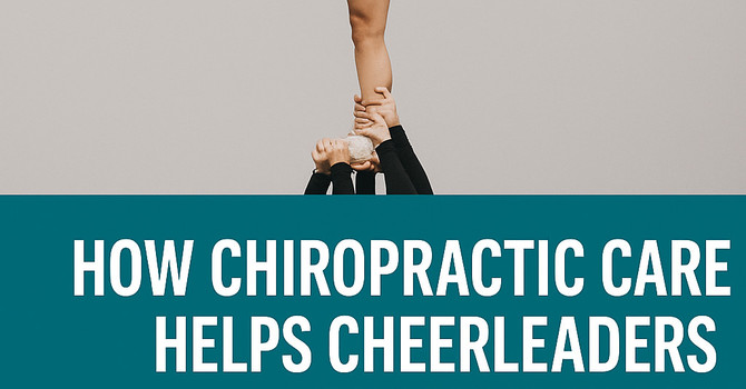 How Chiropractic Care Helps Cheerleaders